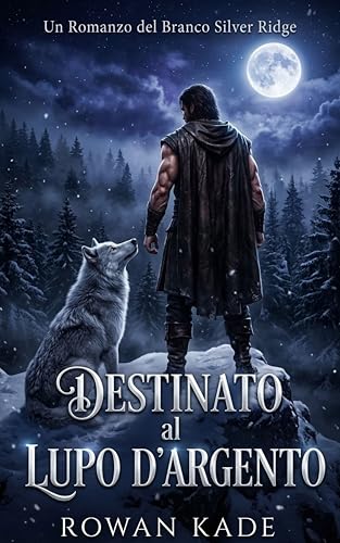 Destinato al Lupo d'Argento: Dark Romance MM Mutaforma: Anime Gemelle, Alpha Vedovo e Risveglio (Silver Ridge Pack Libro 1) (Italian Edition)