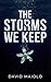 The Storms We Keep: A Gripp...