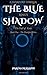 The Blue Ring's Shadow: The Fall of Kane: Book One of The Duskfort Series