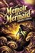 Memoir of a Mermaid: When, ...
