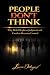 People Don't Think: Why Bel...