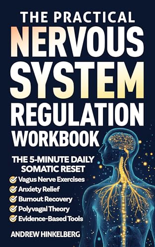 The Practical Nervous System Regulation Workbook: The 5-Minute Daily Somatic Reset - Vagus Nerve Exercises for Anxiety Relief & Burnout Recovery Using Polyvagal Theory and Evidence-Based Tools (Kindle Edition)