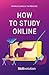 How to Study Online: Crush ...