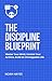 The Discipline Blueprint: M...