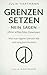Nein sagen ohne schlechtes Gewissen: Warum es schwer fällt eigene Bedürfnisse ernst zu nehmen – und wie man Grenzen klarer kommuniziert (Grenzen setzen) (German Edition)