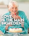 Love is the Main Ingredient by Lenore Nolan Ryan Love is the Main Ingredient by Lenore Nolan Ryan