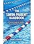 The Swim Parent Handbook: A...