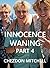 Innocence Waning Part 4: TH...