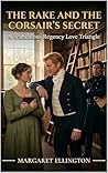 The Rake and the Corsair's Secret: A Scandalous Regency Love Triangle (Pirates of Mayfair Book 3) The Rake and the Corsair's Secret: A Scandalous Regency Love Triangle (Pirates of Mayfair Book 3)