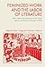 Feminized Work and the Labor of Literature: New Literary Perspectives on the Times, Spaces and Forms of Women’s Work