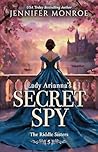 Lady Arianna's Secret Spy by Jennifer Monroe Lady Arianna's Secret Spy by Jennifer Monroe