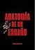 Anatomía de un engaño (Spanish Edition)