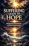 Suffering Leads to Hope : A 16-Step Devotional for Spiritual Transformation
