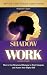 Shadow Work for Beginners: How to Use Structured Dialogue to Heal, Integrate, and Access Your Higher Self