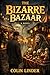 The Bizarre Bazaar