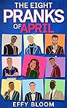 The Eight Pranks of April by Effy Bloom