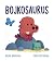 Bojkosaurus by Rachel Bright Bojkosaurus by Rachel Bright