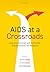AIDS at a Crossroads: How Antiretrovirals and Community Transformed the HIV Response
