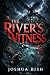 The River's Witness by Joshua Bish