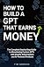 How to Build a GPT That Earns Money by Tim Gordon