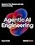Agentic AI Engineering: Systems That Reason and Act Autonomously – Designing, Building, and Prompting LLM-Based Agents for Real-World Deployment