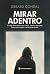 Mirar Adentro: Una novela í...