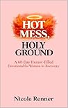 Hot Mess, Holy Gr...
