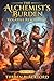 The Alchemist's Burden: Volatile Resonance Book 2: Relentless Op Mc Isekai Litrpg Slice Life Fantasy