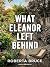What Eleanor Left Behind