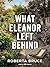 What Eleanor Left Behind by Roberta Brooks