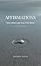Affirmations- Why, When and...