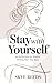 Stay with Yourself: 101 Reflections for Women Finding Their Way Back