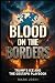 Blood On The Borders: Trump...