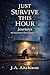 Just Survive This Hour: Jou...