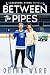 Between the Pipes: A Small ...