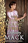 The Ladies of Mount Street: Sparks fly in Regency London... (Dorothy Mack Regency Romances) The Ladies of Mount Street: Sparks fly in Regency London... (Dorothy Mack Regency Romances)