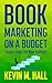 Book Marketing on a Budget by Kevin M. Hall