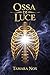 Ossa di Luce: Libro 3 (Trilogia della Caligo) (Italian Edition)