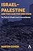 Israel–Palestine and the Case for One State: The Theft of a People’s Land, Lives and Identity