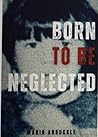 Born to be Neglected