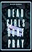 Dead Girls Don't Pray