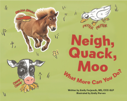 Neigh, Quack, Moo What More Can you Do?