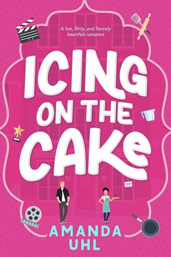 Icing on the Cake: A Fun, Flirty, and Fiercely Heartfelt Romance (Kindle Edition)