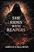 She Rides With Reapers