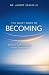 The Quiet Work of Becoming