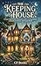 The Keeping House: A Cozy S...