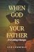 When God Is Your Father Everything Changes