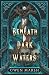 Beneath Dark Waters