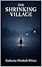 The Shrinking Village: Why ...