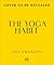 The Yoga Habit: Learn the P...